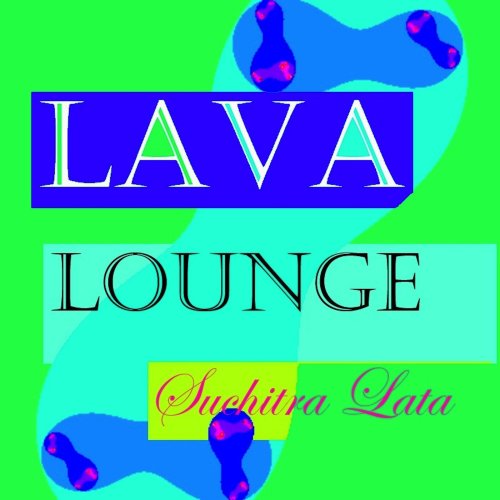 Suchitra Lata - Lava Lounge (2014)