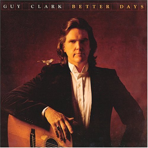 Guy Clark - Better Days (1983)