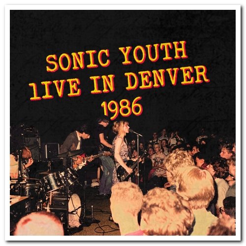 Sonic Youth - Live in Denver 1986 (2020) [Hi-Res]