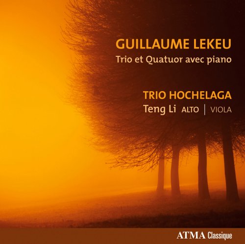 Trio Hochelaga - Guillaume Lekeu: Trio et Quatuor avec piano (2012) [Hi-Res]