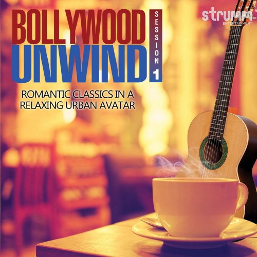 Bollywood Unwind - Romantic Classics in a Relaxing Urban Avatar (2015)
