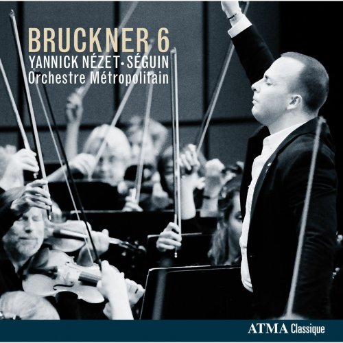 Orchestre Metropolitain, Yannick Nezet-Seguin - Bruckner: Symphony No. 6 in A major (2013) [Hi-Res]