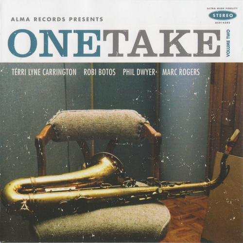 Terri Lyne Carrington, Robi Botos, Phil Dwyer, Marc Rogers - One Take, Vol.2 (2005)