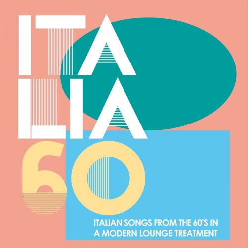 Various Artists - Italia 60 In Lounge (Italian Songs from the 60's in a Modern Lounge Treatment) (2020)