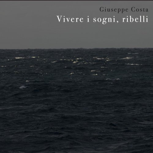 Giuseppe Costa - Vivere i sogni, ribelli (2020)