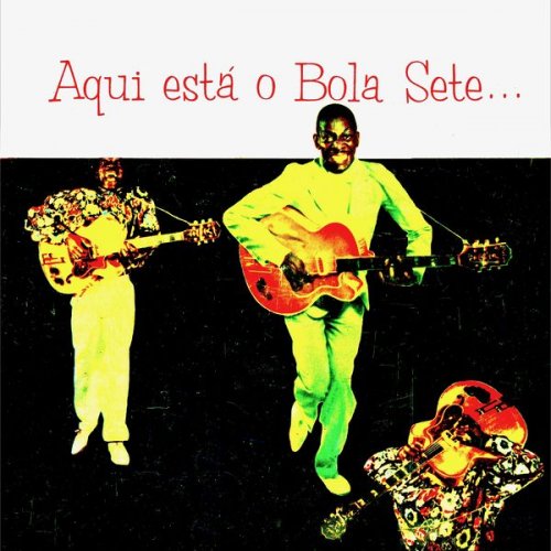 Bola Sete - Aqui Está O Bola Sete (Remastered) (1957/2019) [Hi-Res]