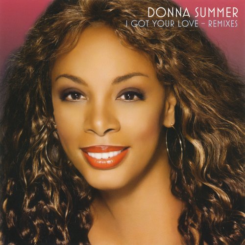 Donna Summer - I Got Your Love: Remixes (US CD Maxi) (2005)