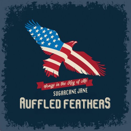 Sugarcane Jane - Ruffled Feathers: Songs In The Key Of Me (2020)