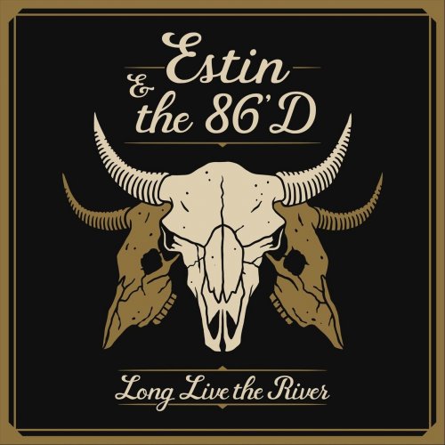 Estin & The 86'd - Long Live The River (2020)