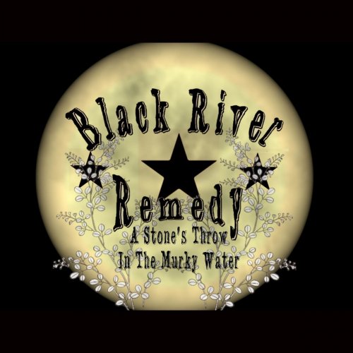 Black River Remedy - A Stone's Throw in the Murky Water (2020)