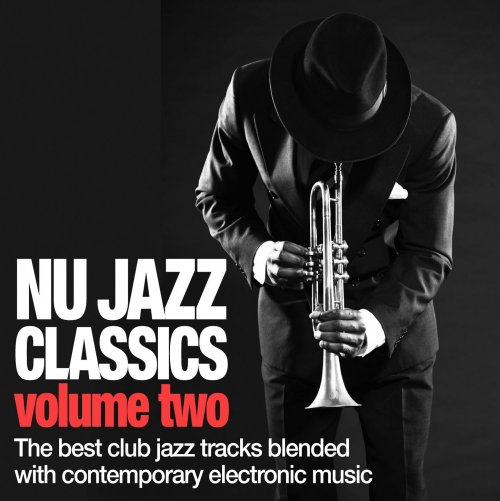Nu Jazz Classics, Vol. 2 (The Best Club Jazz Tracks Blended With Contemporary Electronic Music) (2014)