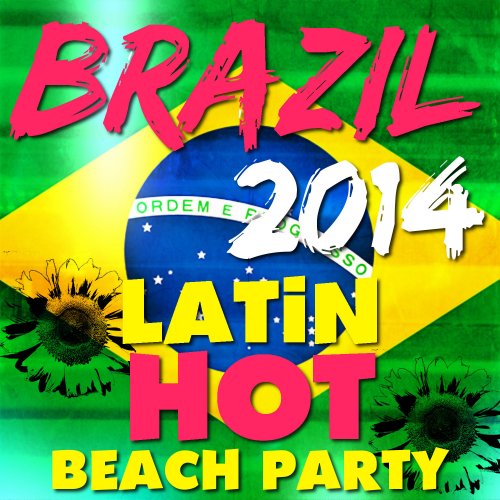 Brazil 2014 Latin Hot Beach Party (2014)