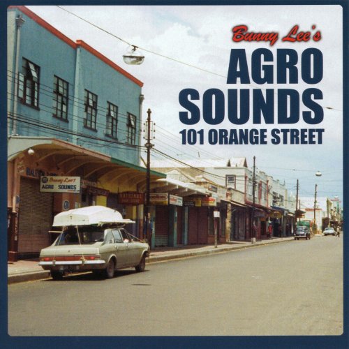 Bunny Lee -  Agro Sounds 101 Orange Street (2014)