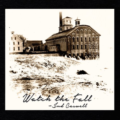 Jud Caswell - Watch the Fall (2015)