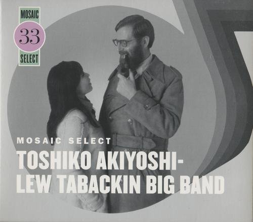 Toshiko Akiyoshi-Lew Tabackin Big Band - Mosaic Select 33 (2008)