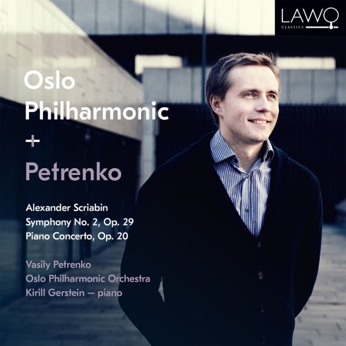 Kirill Gerstein, Oslo Philharmonic Orchestra, Vasily Petrenko - Alexander Scriabin: Symphony No. 2, Op. 29 & Piano Concerto, Op. 20 (2017) [Hi-Res]