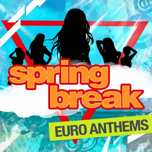 Spring Break - Euro Anthems (2014)