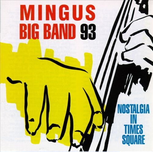 Mingus Big Band 93 - Nostalgia In Times Square (1993)