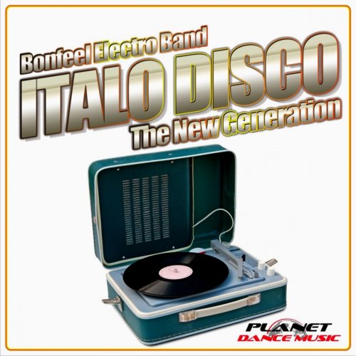 Bonfeel Electro Band - Italo Disco The New Generation (2014)