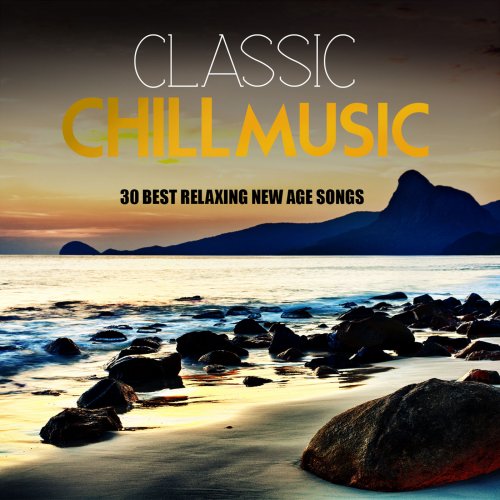 Chill Music Club - Chill Music 30 Best Relaxing Classic New Age Songs (2014)