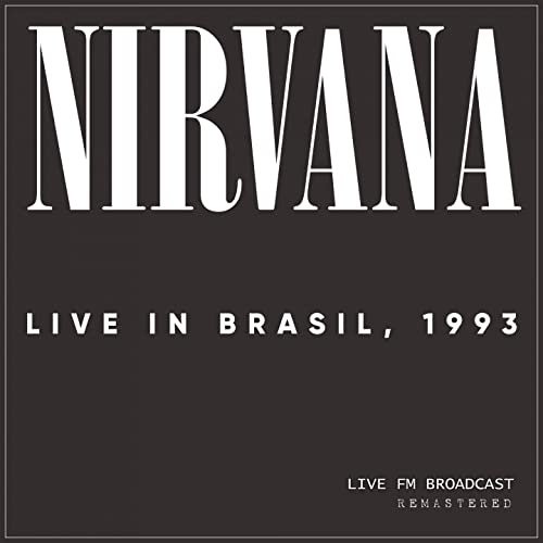 Nirvana - Live In Brasil, 1993 (Live FM Broadcast Remastered) (2020)