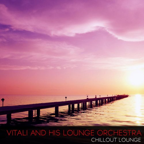 Vitali and his Lounge Orchestra - Chillout Lounge (2014)