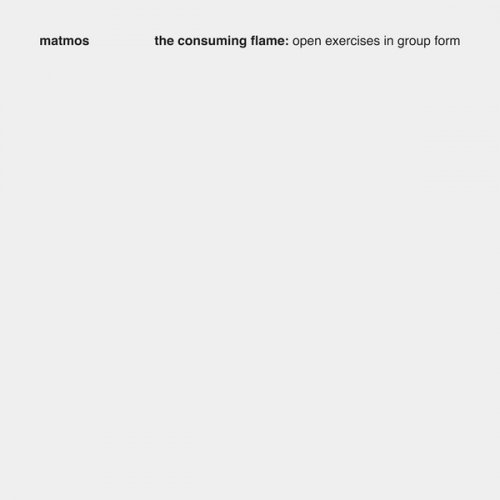 Matmos - The Consuming Flame: Open Exercises in Group Form (2020)
