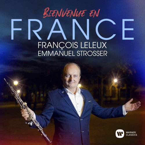 François Leleux, Emmanuel Strosser - Bienvenue en France (2020) [Hi-Res]