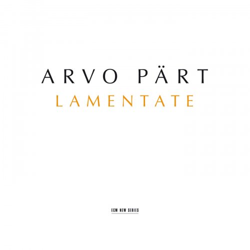 Alexei Lubimov, The Hilliard Ensemble - Arvo Pärt: Lamentate (2005)
