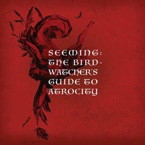 Seeming - The Birdwatcher's Guide To Atrocity (2020) flac