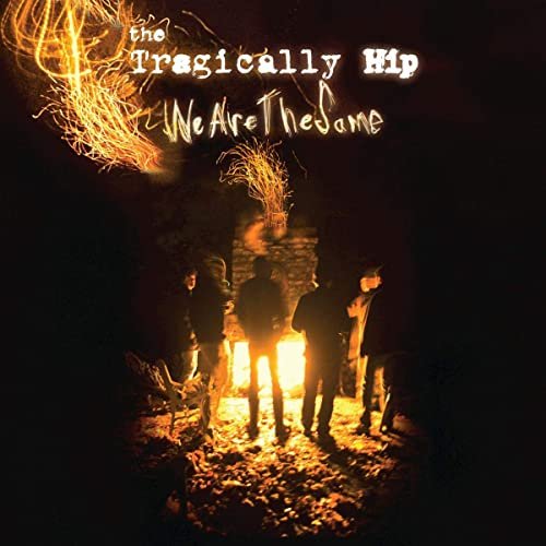 The Tragically Hip - We Are The Same (2009/2020) Hi Res