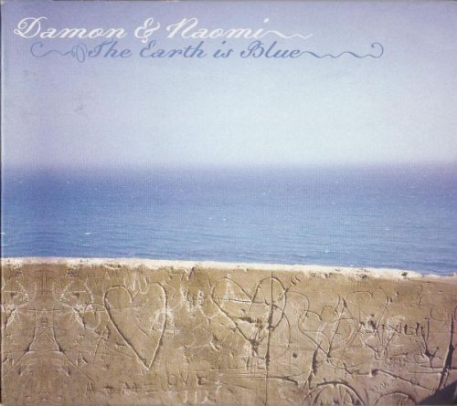Damon & Naomi - The Earth Is Blue (Limited Edition) (2005)