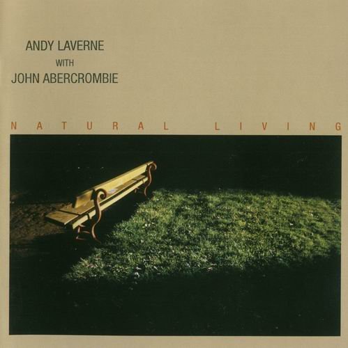 Andy LaVerne with John Abercrombie - Natural Living (2005) CD Rip