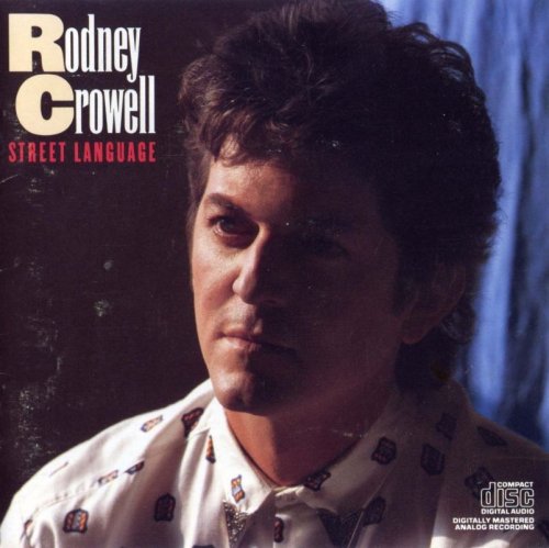 Rodney Crowell - Street Language (1986)