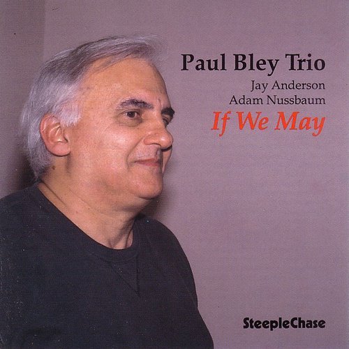 Paul Bley Trio - If We May (1994)