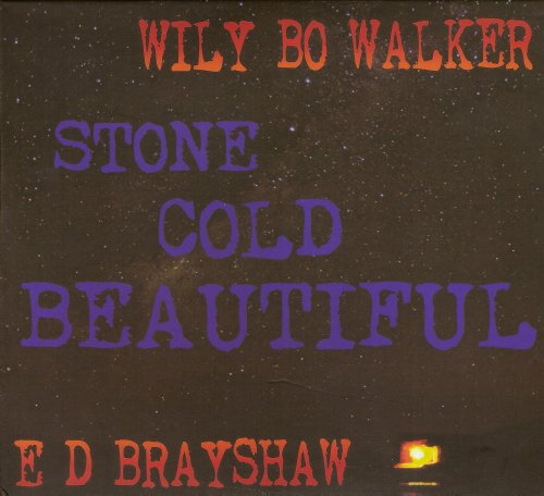 Wily Bo Walker & E D Brayshaw - Stone Cold Beautiful (2015)