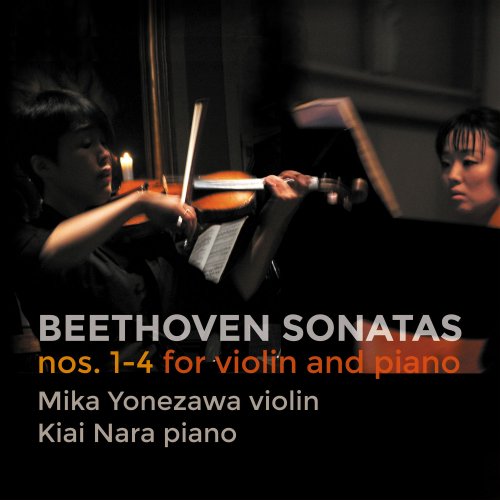 Kiai Nara, Mika Yonezawa - Beethoven: Violin Sonatas Nos. 1-3, Op. 12 & 4, Op. 23 (2020)