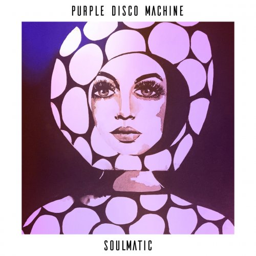 Purple Disco Machine ‎- Soulmatic (2017)