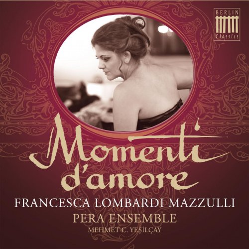 Francesca Lombardi Mazzulli, Pera Ensemble, Mehmet Cemal Yeşilçay - Momenti D'amore (2015) [Hi-Res]