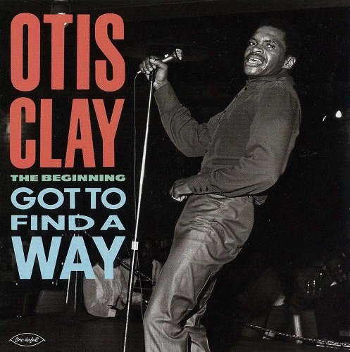 Otis Clay - The Beginning: Got to Find a Way (1979) [2002] CD-Rip