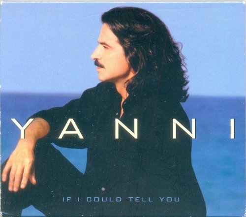 Yanni - If I Could Tell You (2000)