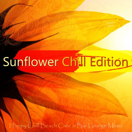 Sunflower Chill Edition (Happy Chill Beach Cafe & Bar Lounge Music) (2014)