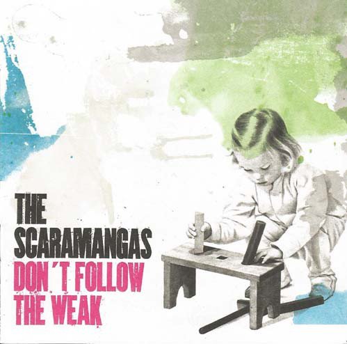 The Scaramangas ‎– Don't Follow The Weak (2007)