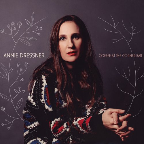 Annie Dressner - Coffee at the Corner Bar (2020) [Hi-Res]
