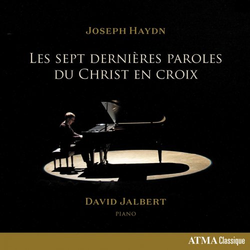 David Jalbert - Haydn: Les Sept Dernières Paroles Du Christ En Croix, Hob. XX:1C (2020) [Hi-Res]