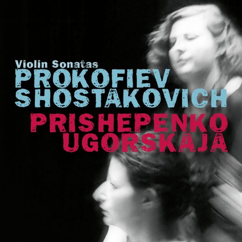 Dina Ugorskaja & Nathalia Prishepenko - Prokofiev & Shostakovich: Violin sonatas (2020) [Hi-Res]