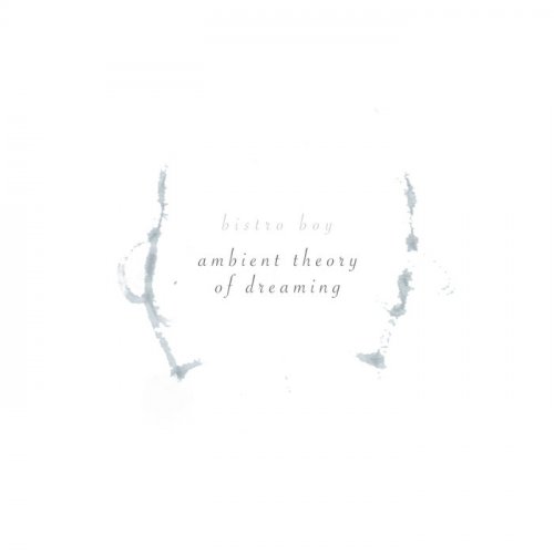 Bistro Boy - Ambient Theory Of Dreaming (2020)