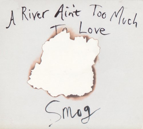 Smog - A River Ain't Too Much To Love (2005)