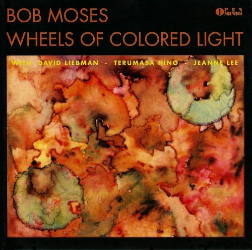 Bob Moses - Wheels of Colored Light (1992)