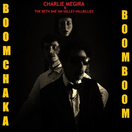 Charlie Megira & The Bet She' an Valley Hillbillies - Boom Chaka Boom Boom (2015)